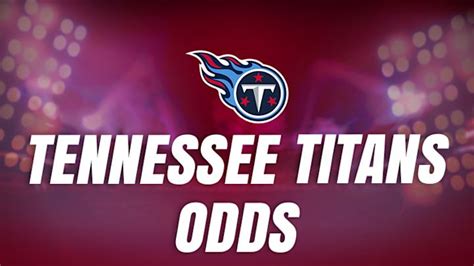 Titans NFL Odds: Latest Betting on Super Bowl, Playoffs & Futures.